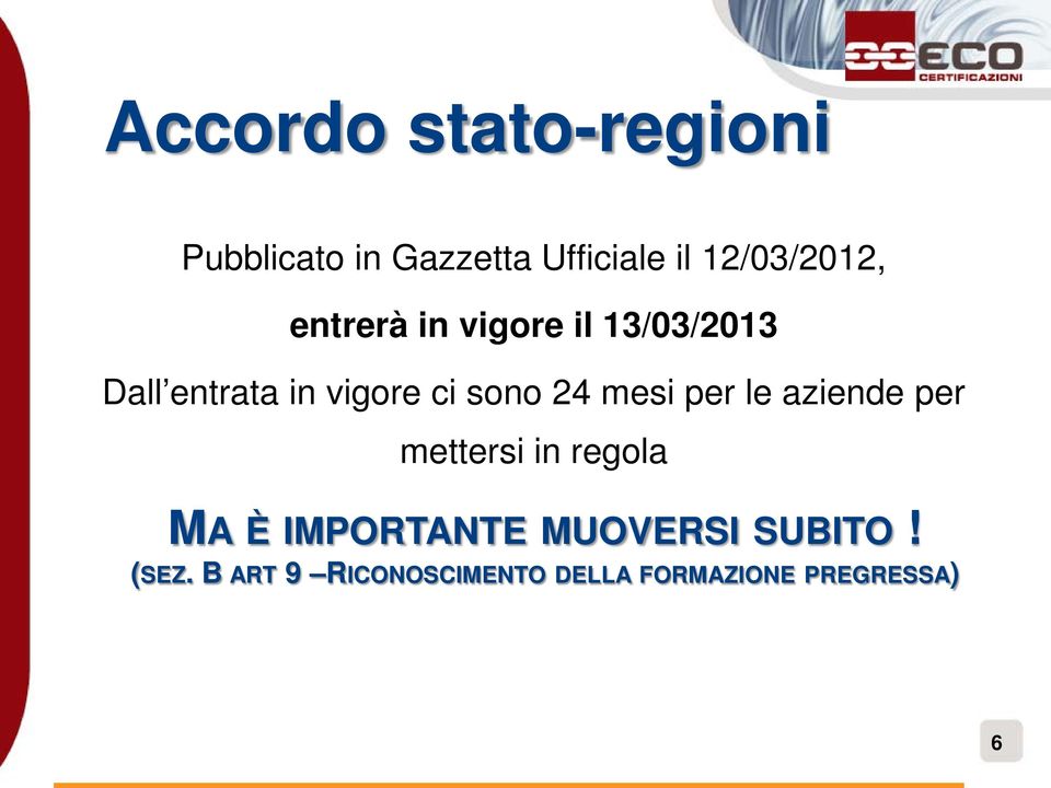 ci sono 24 mesi per le aziende per mettersi in regola MA È