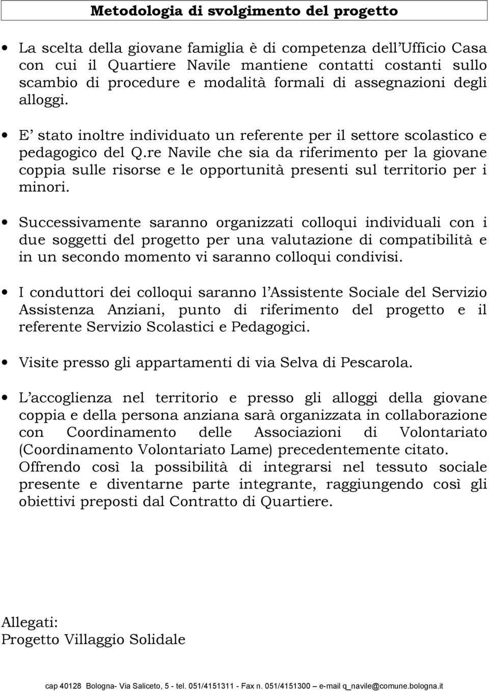 re Navile che sia da riferimento per la giovane coppia sulle risorse e le opportunità presenti sul territorio per i minori.