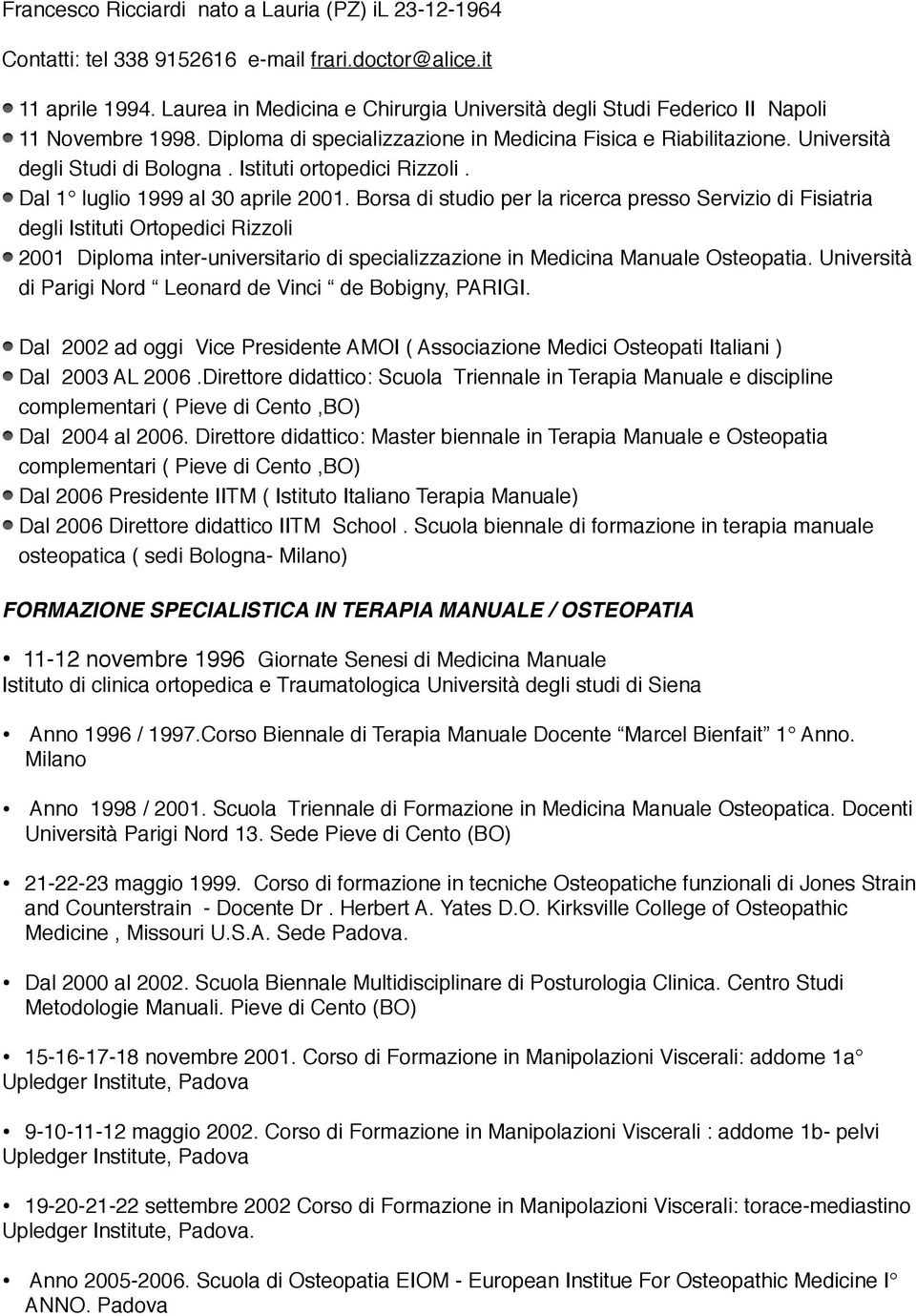 Istituti ortopedici Rizzoli. Dal 1 luglio 1999 al 30 aprile 2001.