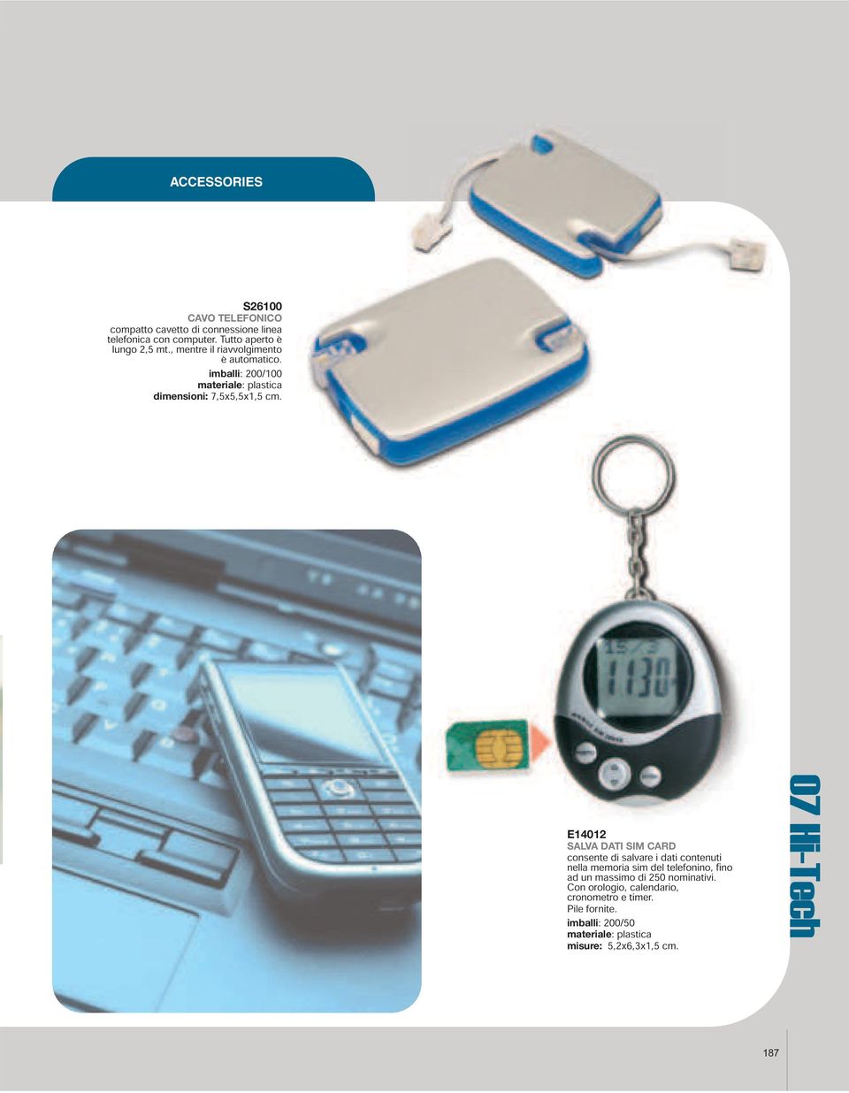 E14012 SALVA DATI SIM CARD consente di salvare i dati contenuti nella memoria sim del telefonino, fi no ad un