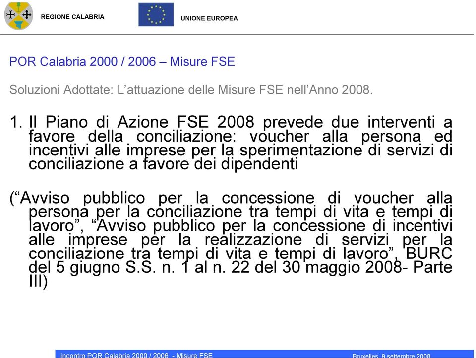 di conciliazione a favore dei dipendenti ( Avviso pubblico per la concessione di voucher alla persona per la conciliazione tra tempi di vita e tempi di lavoro,