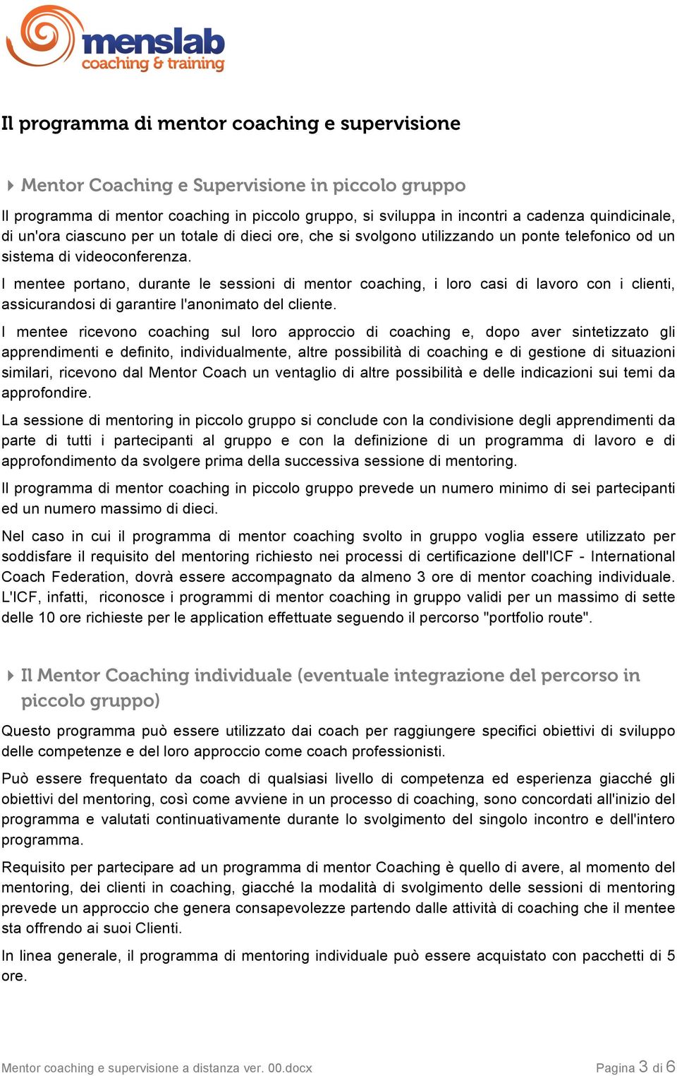 si svolgono utilizzando un ponte telefonico od un sistema di videoconferenza.