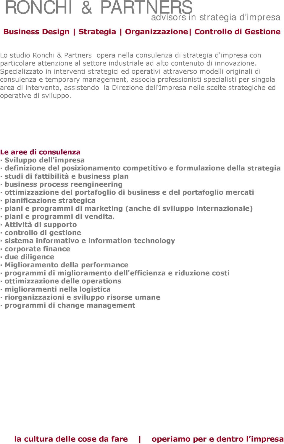 Direzione dell Impresa nelle scelte strategiche ed operative di sviluppo.