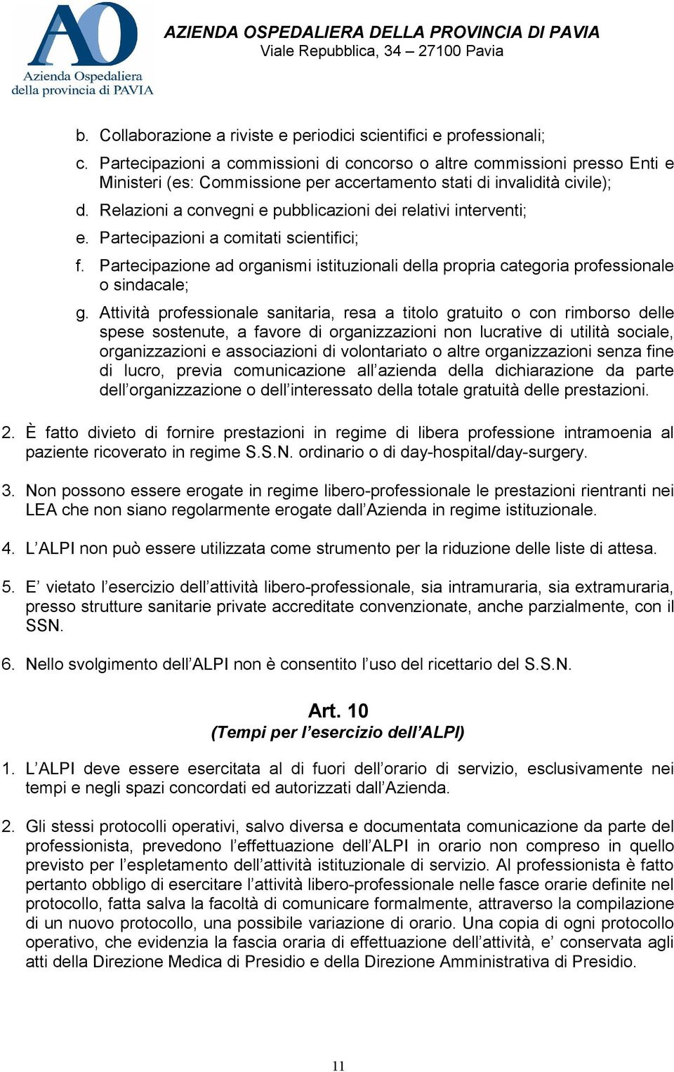 Relazioni a convegni e pubblicazioni dei relativi interventi; e. Partecipazioni a comitati scientifici; f.