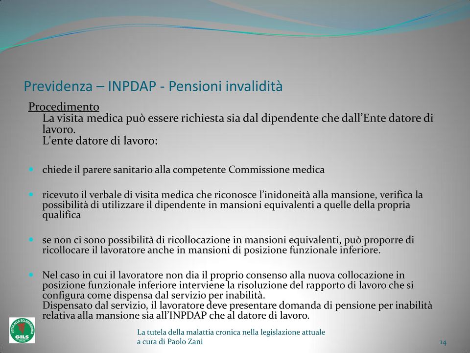 utilizzare il dipendente in mansioni equivalenti a quelle della propria qualifica se non ci sono possibilità di ricollocazione in mansioni equivalenti, può proporre di ricollocare il lavoratore anche