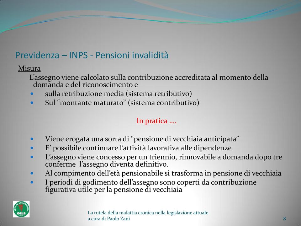 Viene erogata una sorta di pensione di vecchiaia anticipata E possibile continuare l attività lavorativa alle dipendenze L assegno viene concesso per un triennio,