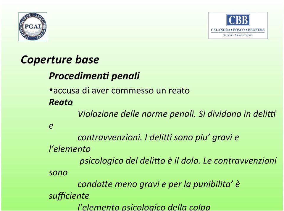 I deli6 sono piu gravi e l elemento psicologico del deli@o è il dolo.