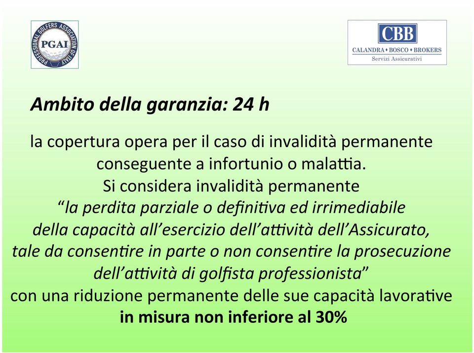 va ed irrimediabile della capacità all esercizio dell a6vità dell Assicurato, tale da consen.