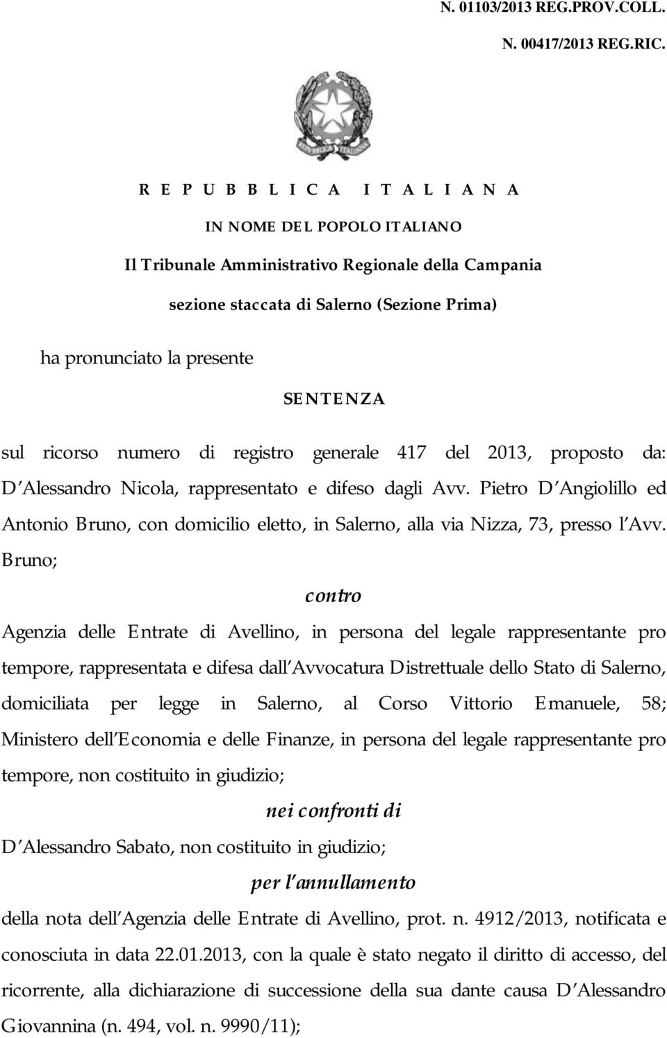 sul ricorso numero di registro generale 417 del 2013, proposto da: D Alessandro Nicola, rappresentato e difeso dagli Avv.