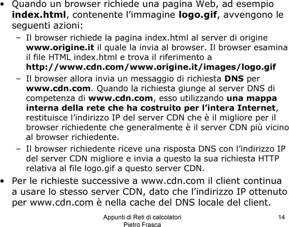 gif Il browser allora invia un messaggio di richiesta DNS per www.cdn.