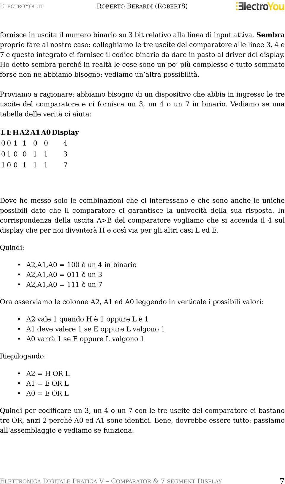 Ho detto sembra perché in realtà le cose sono un po più complesse e tutto sommato forse non ne abbiamo bisogno: vediamo un altra possibilità.