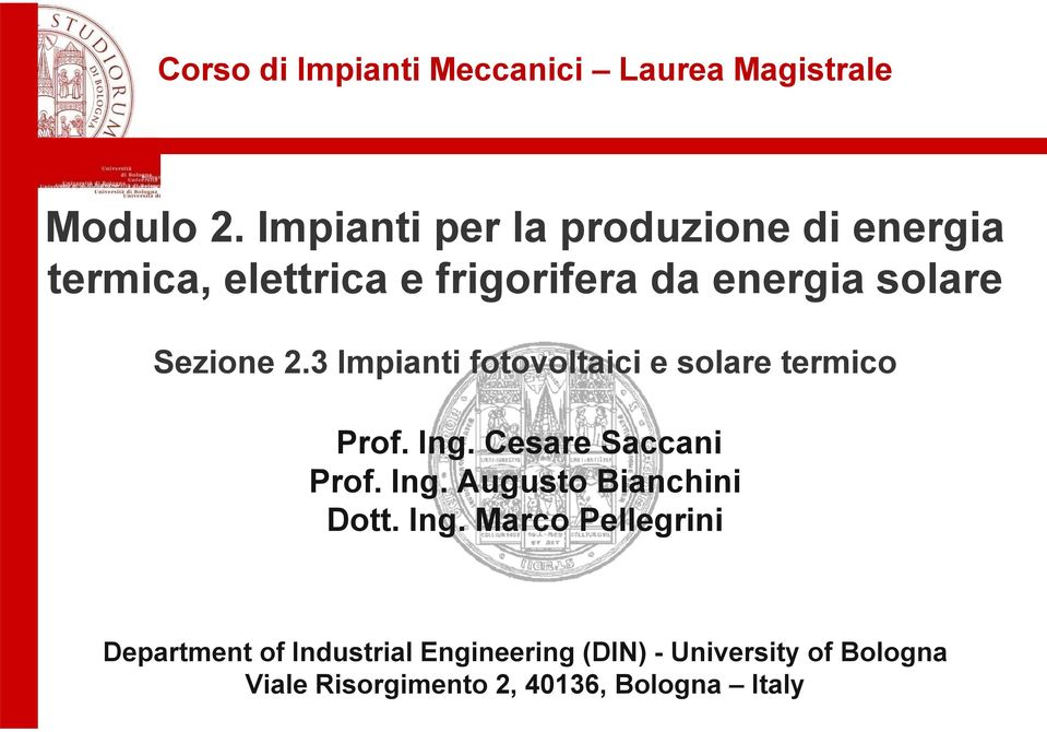2.3 Impianti fotovoltaici e solare termico Prof. Ing. Cesare Saccani Prof. Ing. Augusto Bianchini Dott.