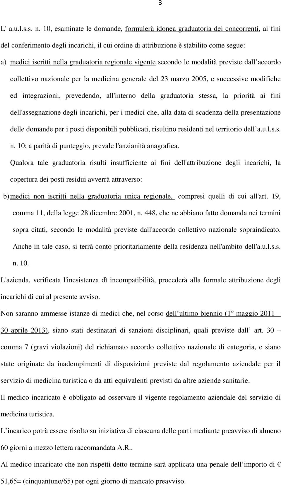 graduatoria regionale vigente secondo le modalità previste dall accordo collettivo nazionale per la medicina generale del 23 marzo 2005, e successive modifiche ed integrazioni, prevedendo,