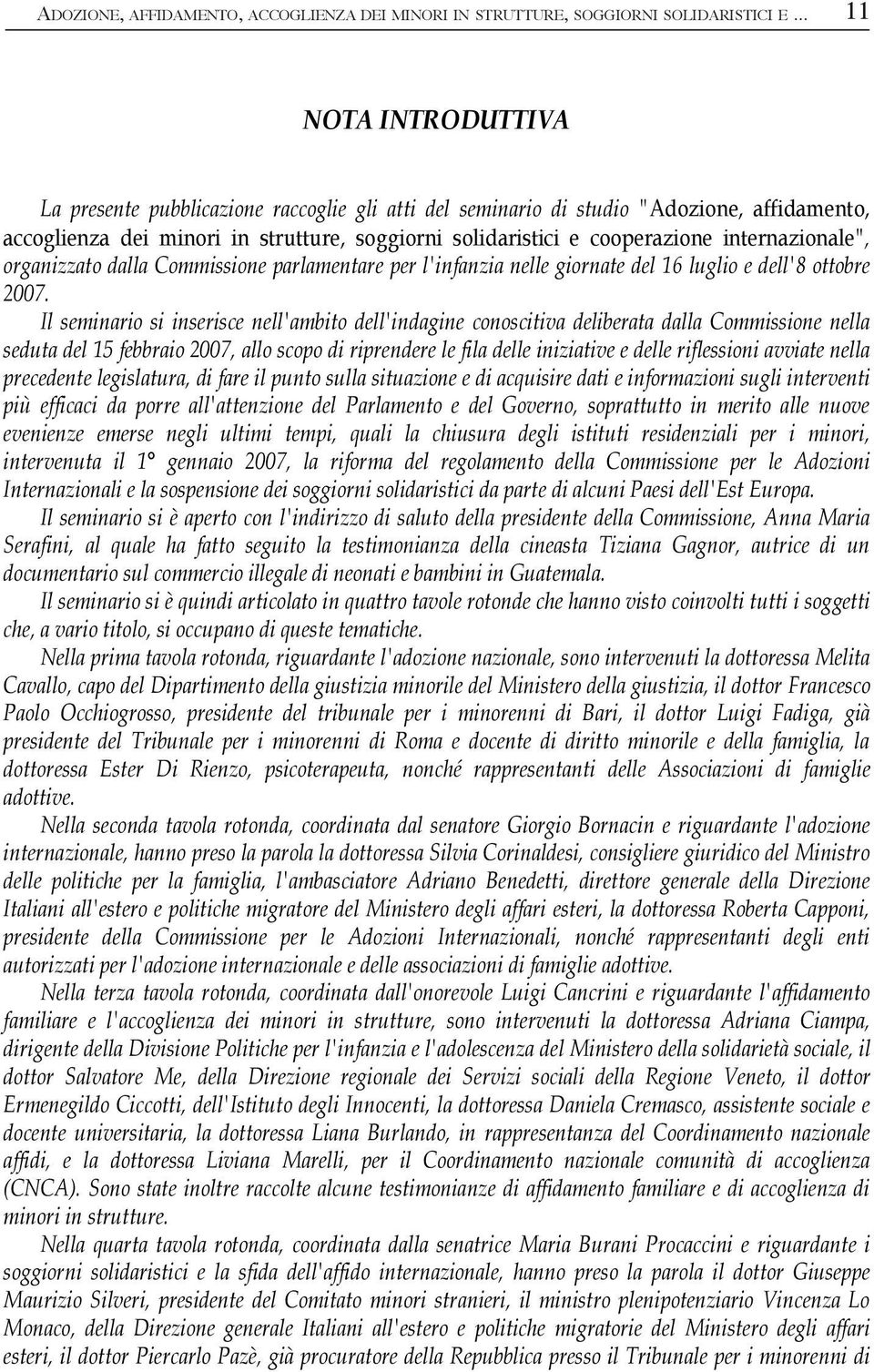 internazionale", organizzato dalla Commissione parlamentare per l'infanzia nelle giornate del 16 luglio e dell'8 ottobre 2007.