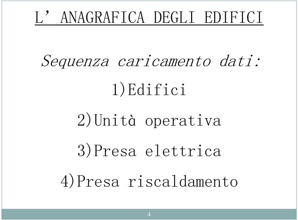 1)Edifici 2)Unità operativa