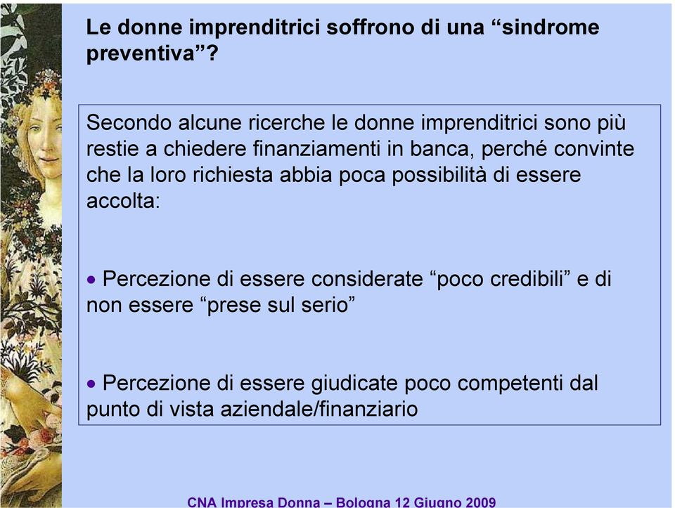 perché convinte che la loro richiesta abbia poca possibilità di essere accolta: Percezione di essere