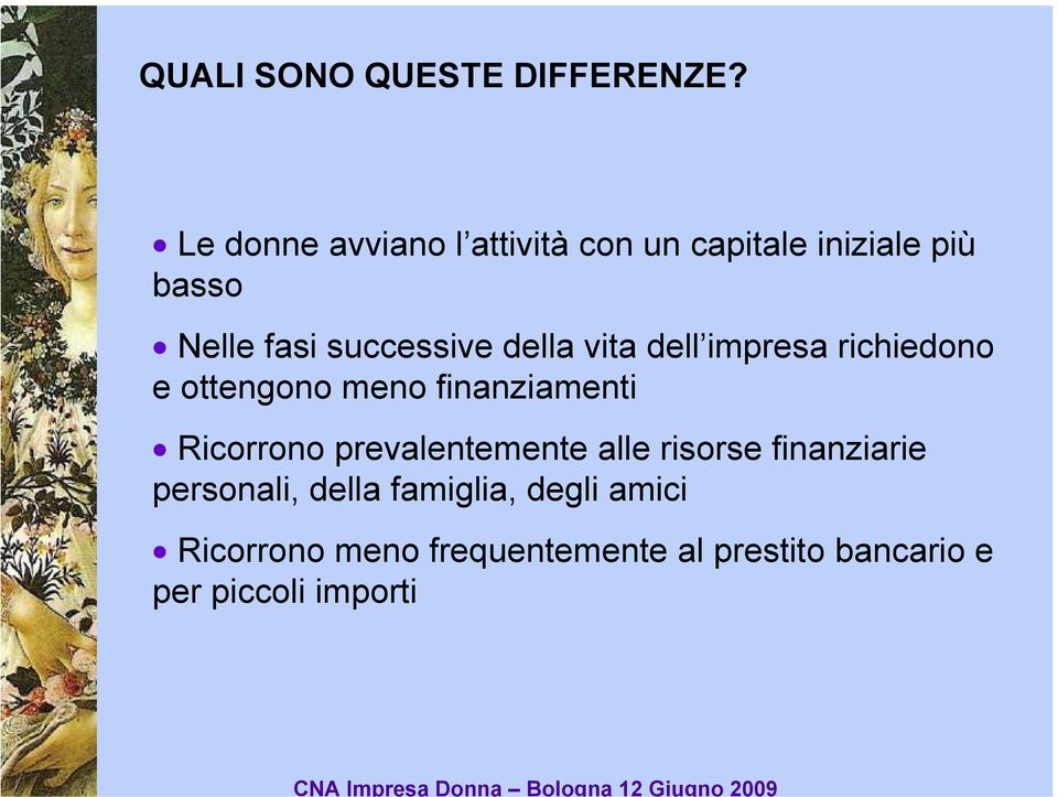 della vita dell impresa richiedono e ottengono meno finanziamenti Ricorrono