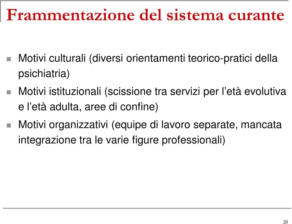 per l età evolutiva e l età adulta, aree di confine) Motivi organizzativi