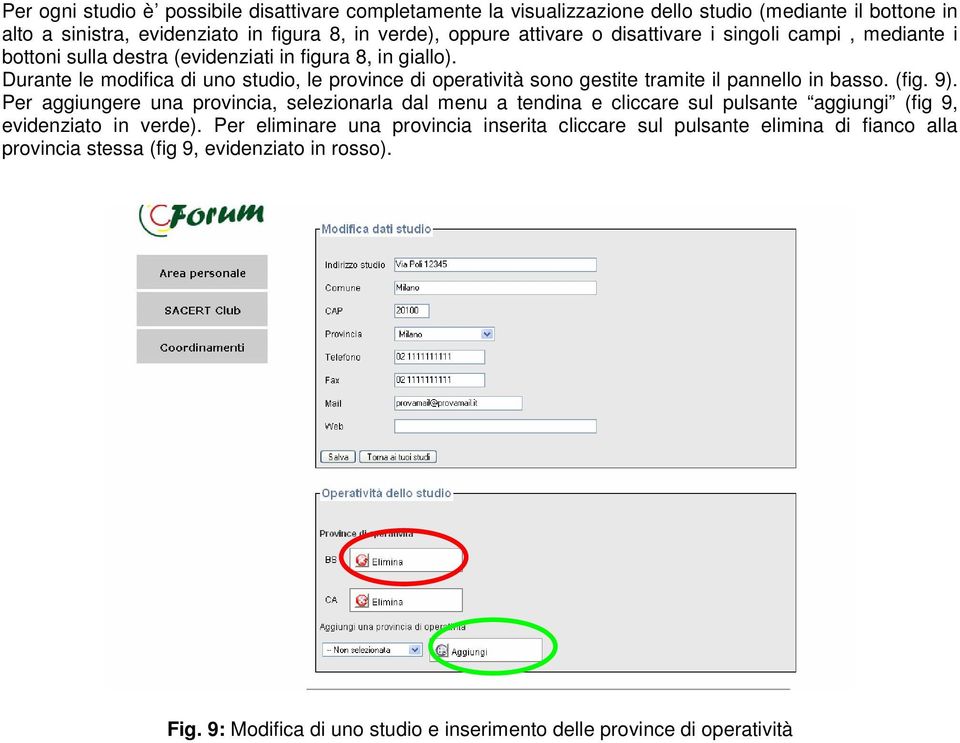 Durante le modifica di uno studio, le province di operatività sono gestite tramite il pannello in basso. (fig. 9).