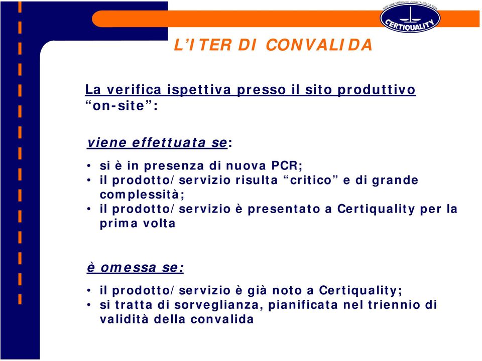 prodotto/servizio è presentato a Certiquality per la prima volta è omessa se: il prodotto/servizio