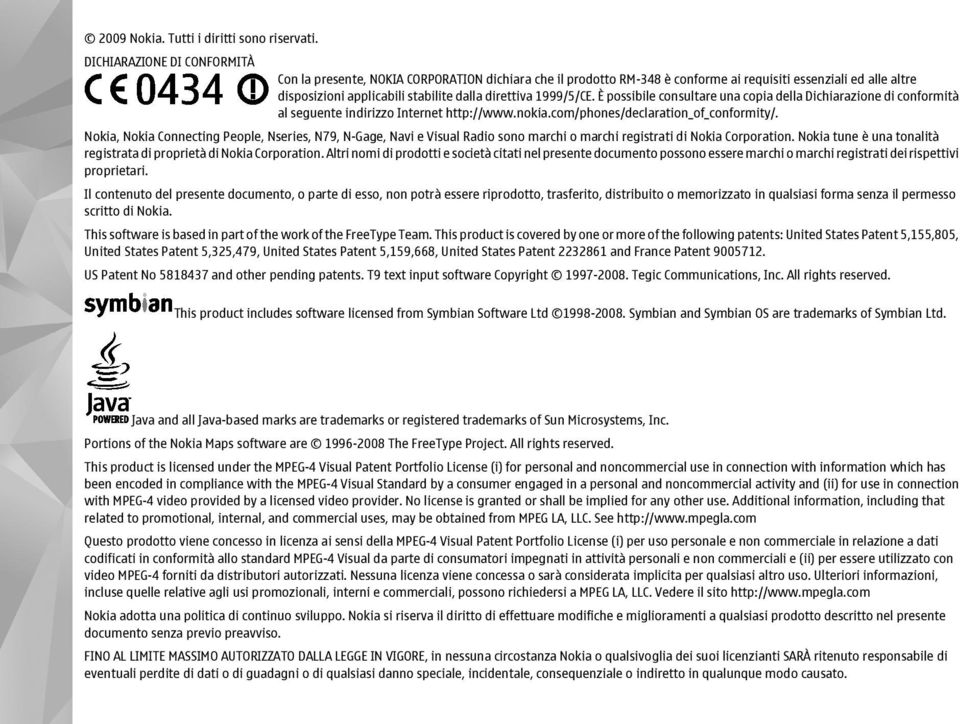 1999/5/CE. È possibile consultare una copia della Dichiarazione di conformità al seguente indirizzo Internet http://www.nokia.com/phones/declaration_of_conformity/.