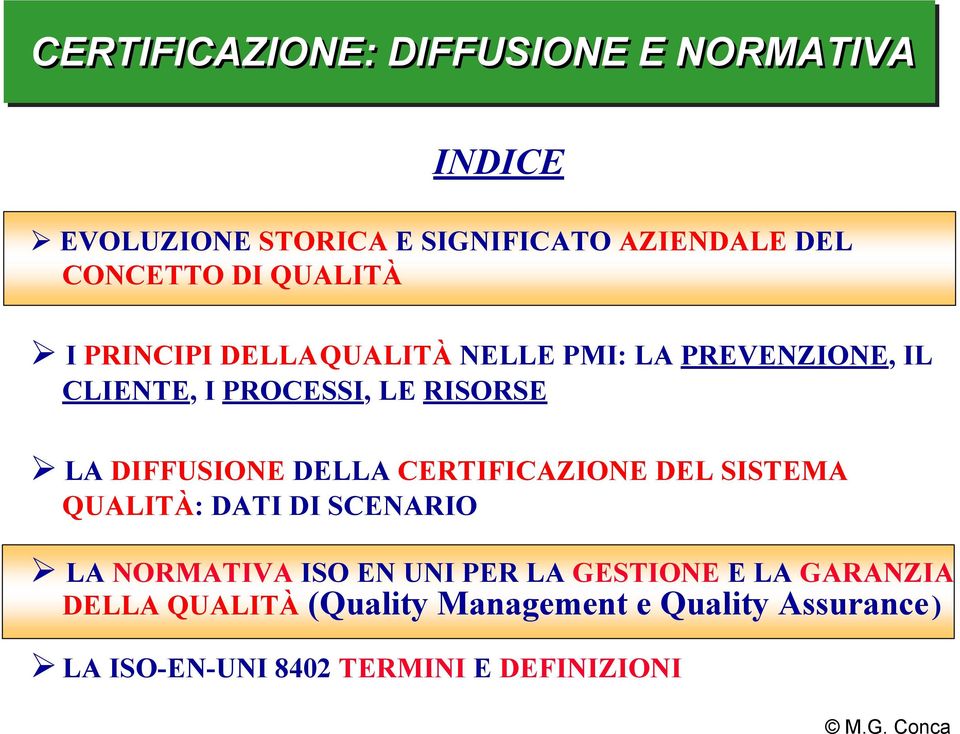 DELLA CERTIFICAZIONE DEL SISTEMA QUALITÀ: DATI DI SCENARIO LA NORMATIVA ISO EN UNI PER LA GESTIONE E LA