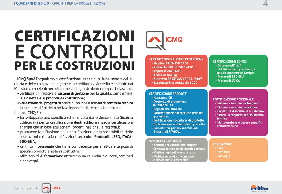 costruzione; validazione dei progetti di opere pubbliche e attività di controllo tecnico in cantiere ai fini della polizza indennitaria decennale postuma.