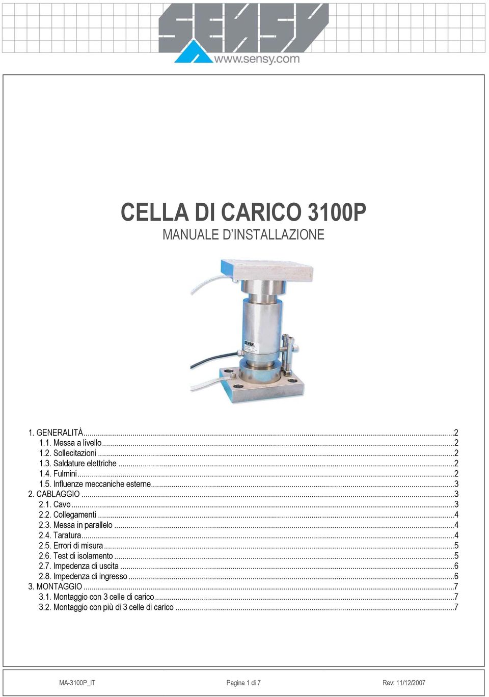 ..4 2.5. Errori di misura...5 2.6. Test di isolamento...5 2.7. Impedenza di uscita...6 2.8. Impedenza di ingresso...6 3. MONTAGGIO...7 3.1.