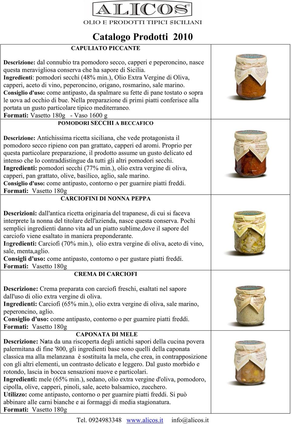 Consiglio d'uso: come antipasto, da spalmare su fette di pane tostato o sopra le uova ad occhio di bue.