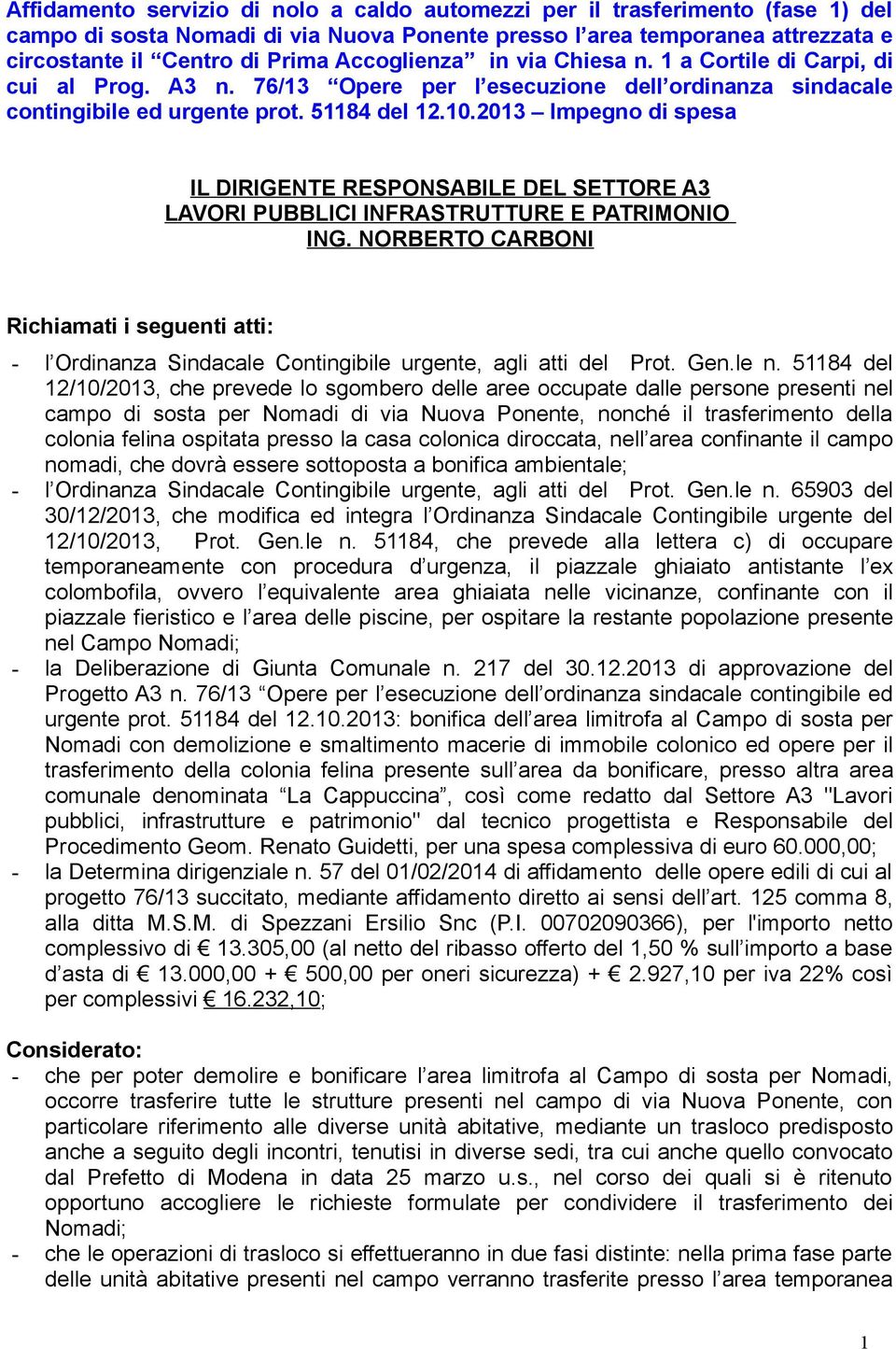 2013 Impegno di spesa IL DIRIGENTE RESPONSABILE DEL SETTORE A3 LAVORI PUBBLICI INFRASTRUTTURE E PATRIMONIO ING.