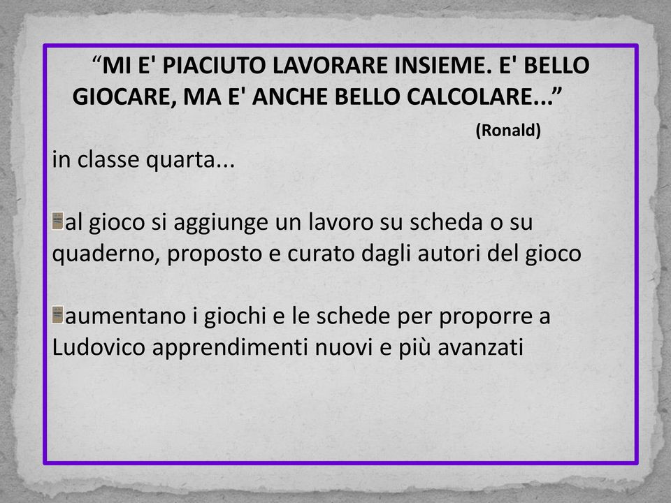 .. (Ronald) al gioco si aggiunge un lavoro su scheda o su quaderno,