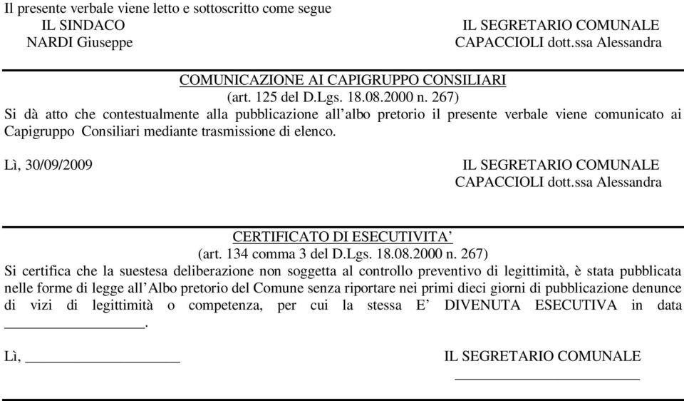Lì, 30/09/2009 CERTIFICATO DI ESECUTIVITA (art. 134 comma 3 del D.Lgs. 18.08.2000 n.