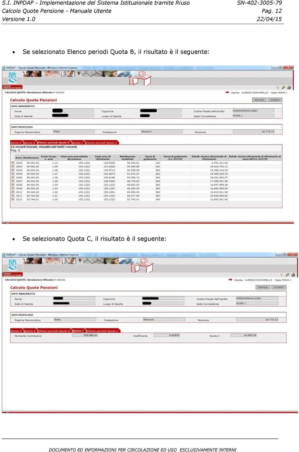 Quota B, il risultato è il seguente: Se