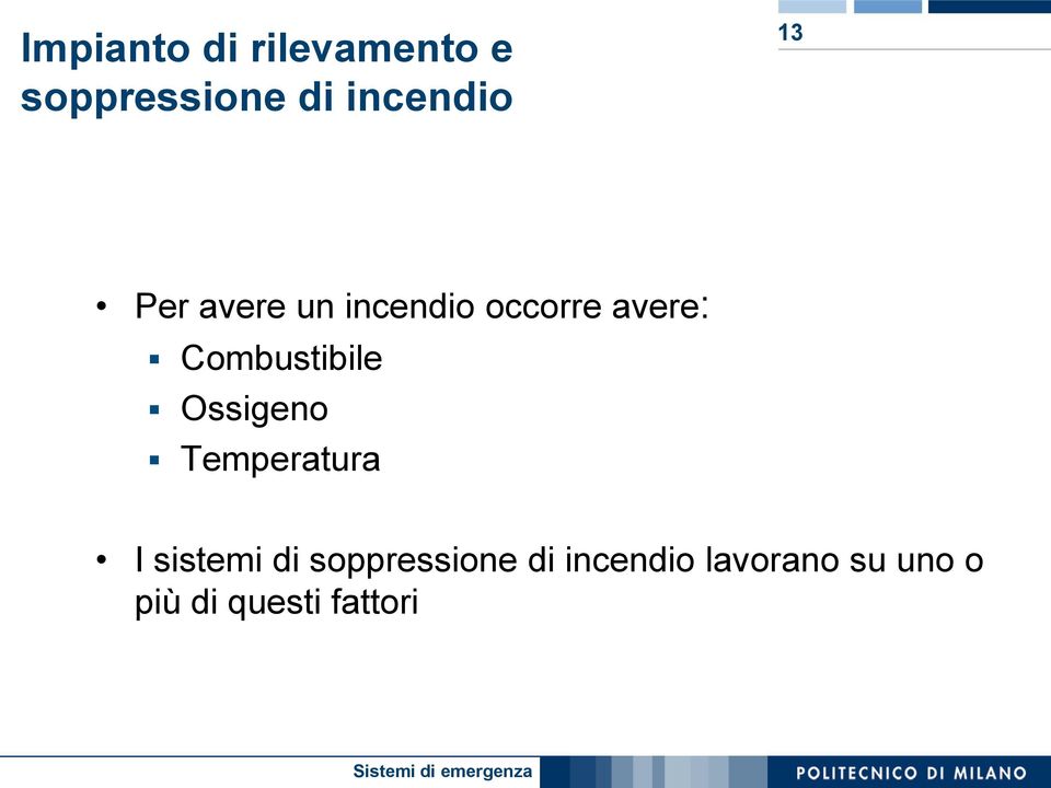 Combustibile Ossigeno Temperatura I sistemi di