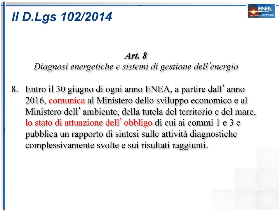 economico e al Ministero dell ambiente, della tutela del territorio e del mare, lo stato di attuazione