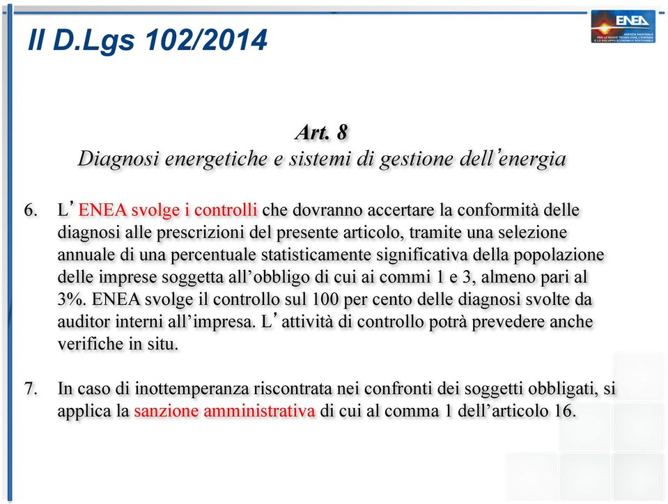 statisticamente significativa della popolazione delle imprese soggetta all obbligo di cui ai commi 1 e 3, almeno pari al 3%.