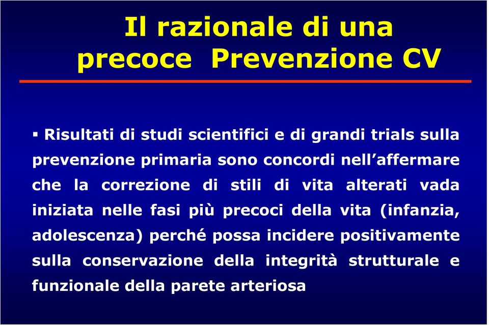 alterati vada iniziata nelle fasi più precoci della vita (infanzia, adolescenza) perché possa