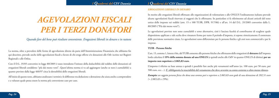 agevolazioni fiscali a favore di chi eroga offerte e/o donazioni alle Odv iscritte nei Registri Regionali e alle Onlus. Con il D.L.