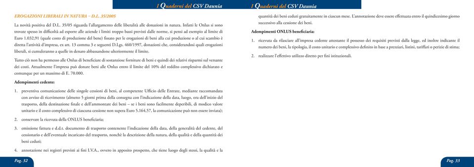 032,91 (quale costo di produzione del bene) fissato per le erogazioni di beni alla cui produzione o al cui scambio è diretta l attività d impresa, ex art. 13 comma 3 e seguenti D.Lgs.