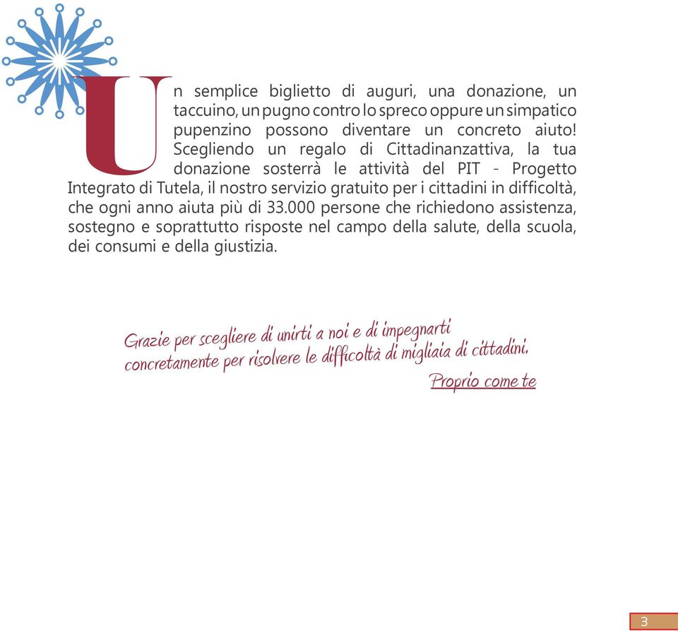 cittadini in difficoltà, che ogni anno aiuta più di 33.