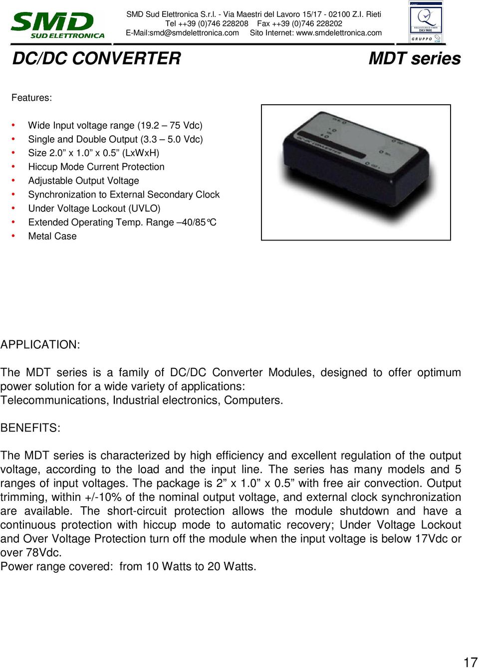 Range 40/85 C Metal Case APPLICATION: The MDT series is a family of DC/DC Converter Modules, designed to offer optimum power solution for a wide variety of applications: Telecommunications,