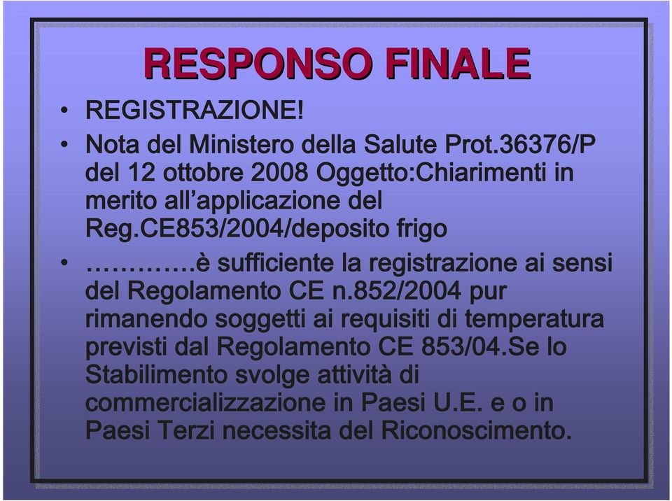 è sufficiente la registrazione ai sensi del Regolamento CE n.