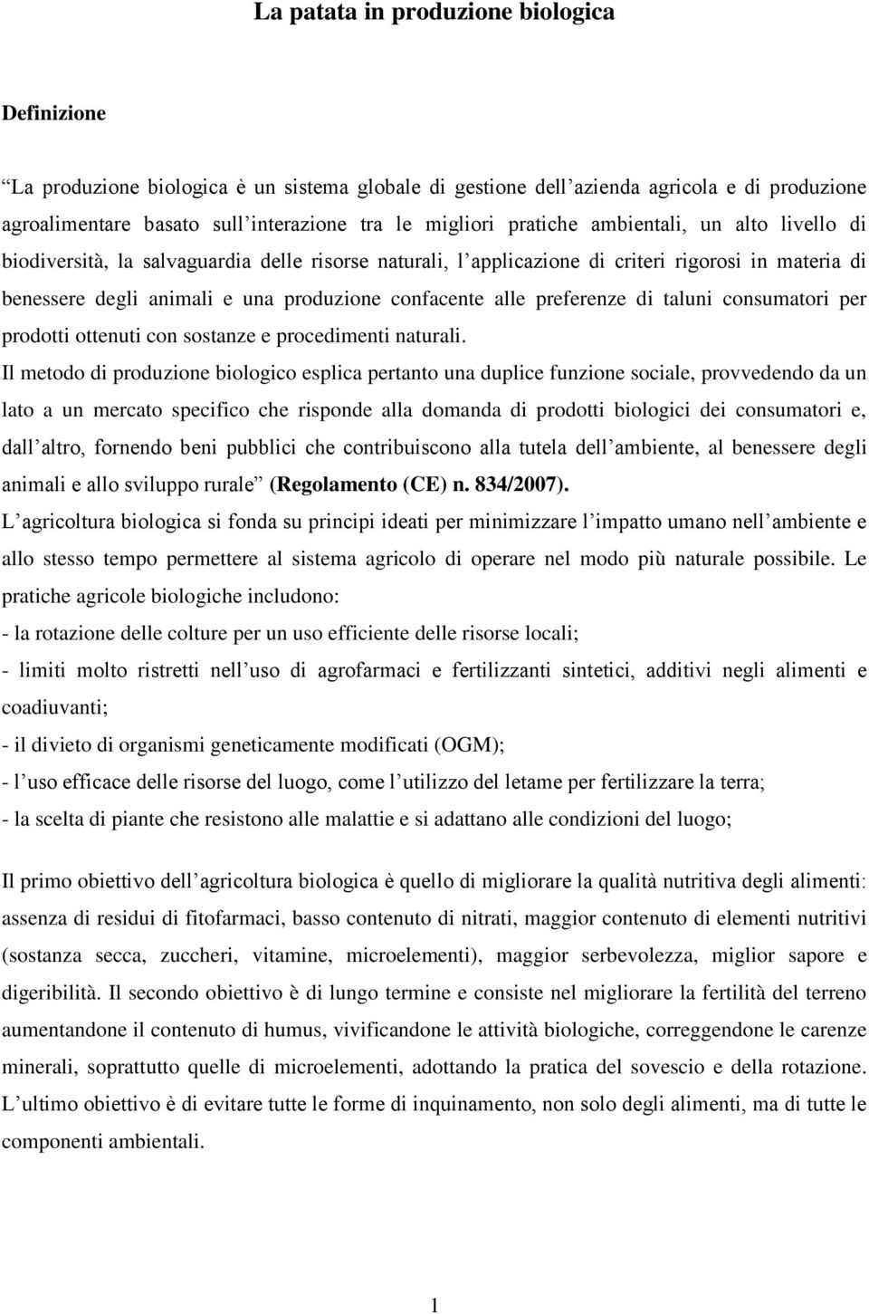 preferenze di taluni consumatori per prodotti ottenuti con sostanze e procedimenti naturali.