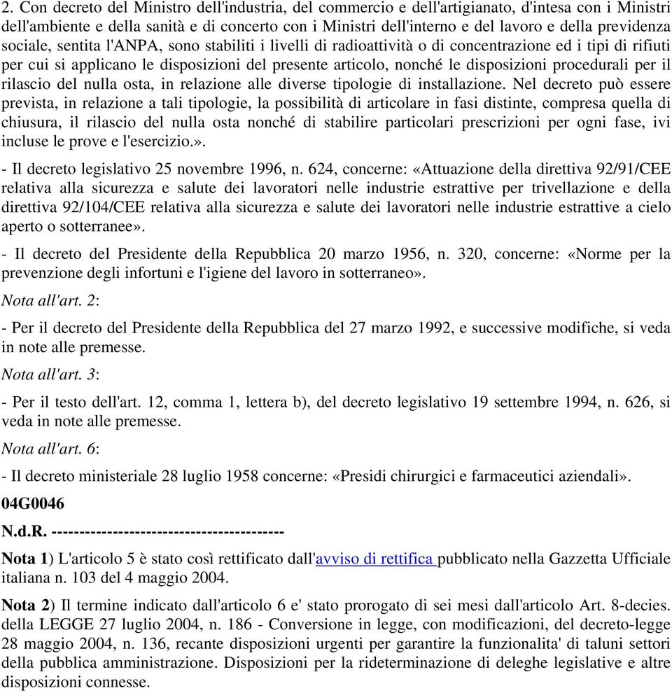 disposizioni procedurali per il rilascio del nulla osta, in relazione alle diverse tipologie di installazione.