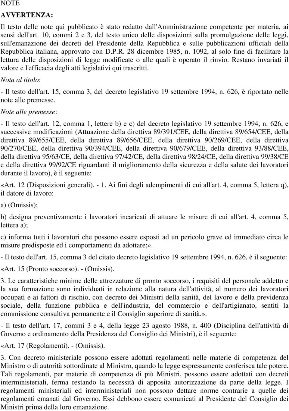 italiana, approvato con D.P.R. 28 dicembre 1985, n. 1092, al solo fine di facilitare la lettura delle disposizioni di legge modificate o alle quali è operato il rinvio.