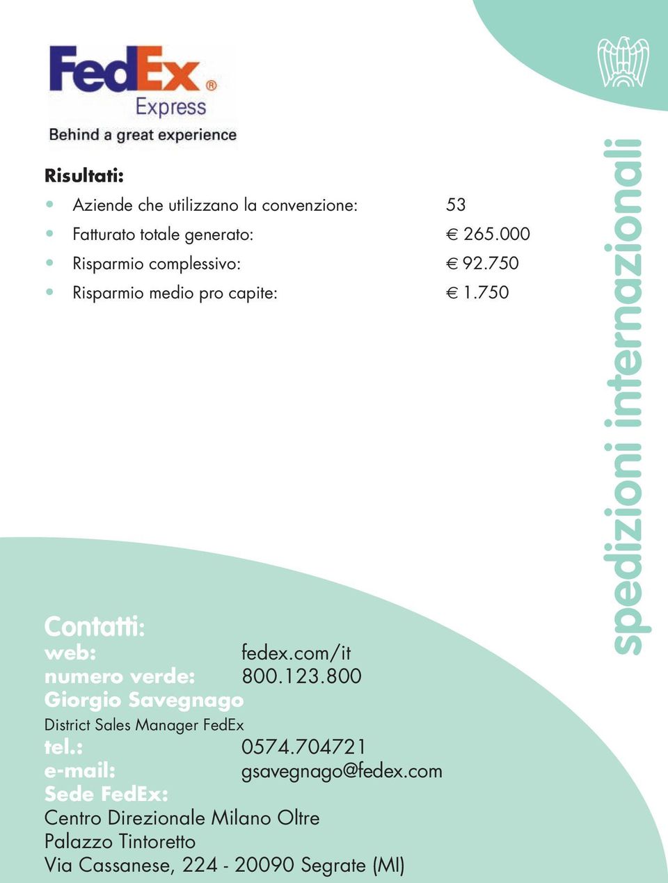 800 Giorgio Savegnago District Sales Manager FedEx tel.: 0574.704721 e-mail: gsavegnago@fedex.