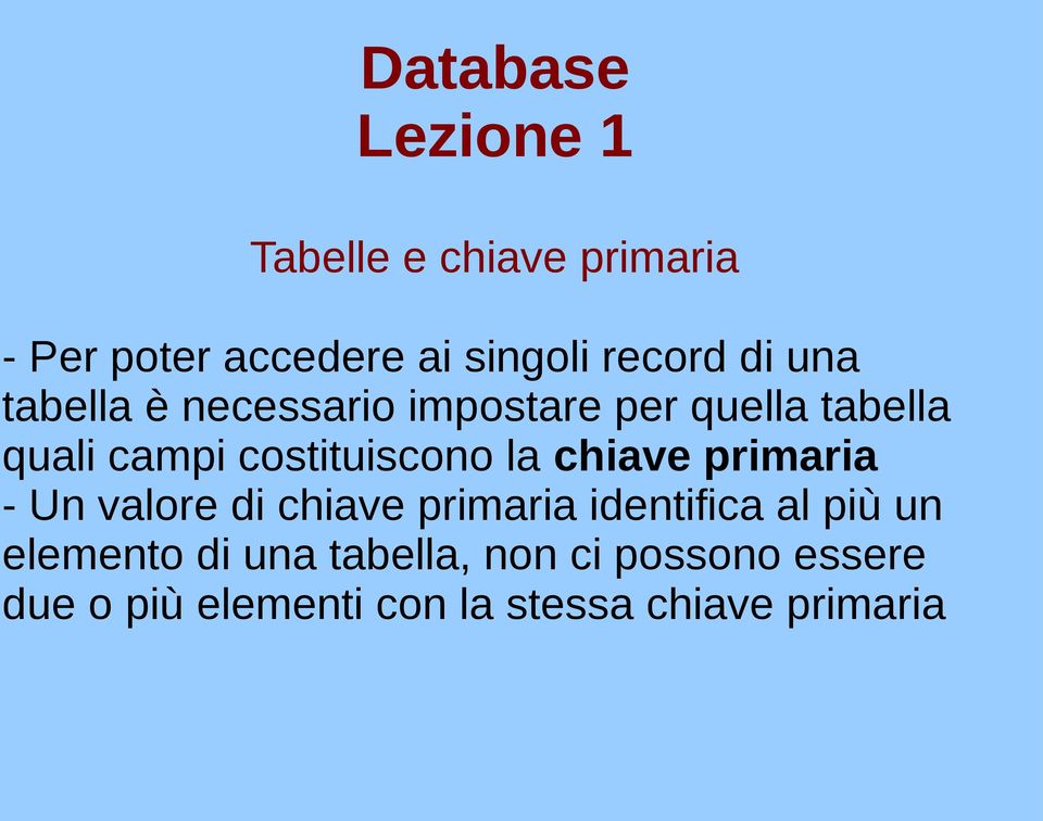 chiave primaria - Un valore di chiave primaria identifica al più un elemento