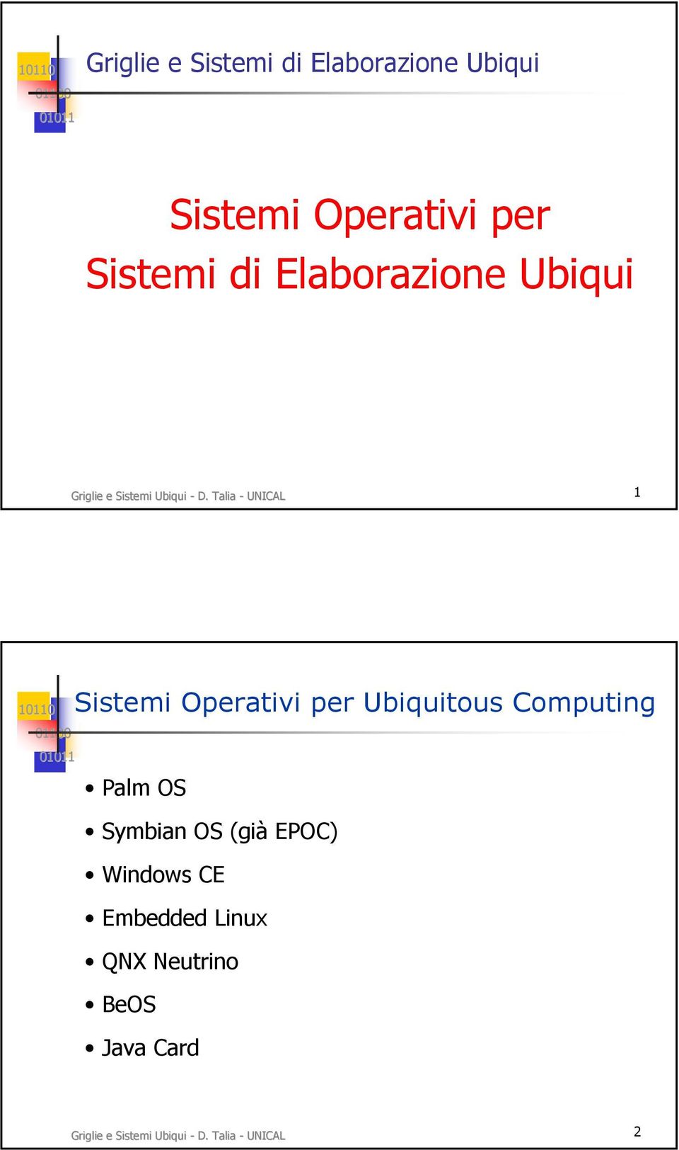 Talia - UNICAL 1 Sistemi Operativi per Ubiquitous Computing Palm OS Symbian OS