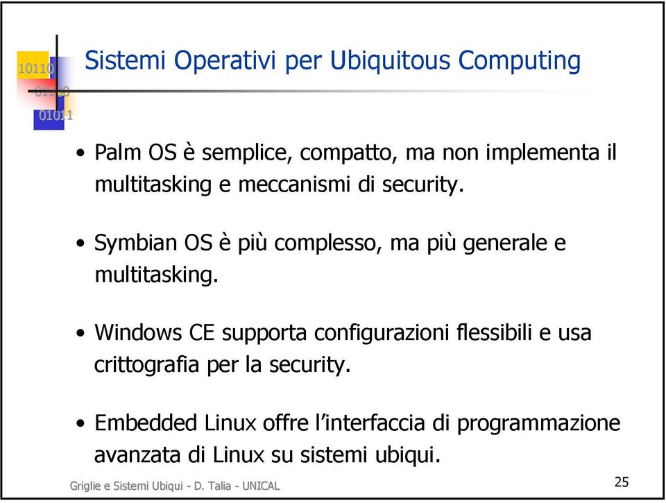 Windows CE supporta configurazioni flessibili e usa crittografia per la security.