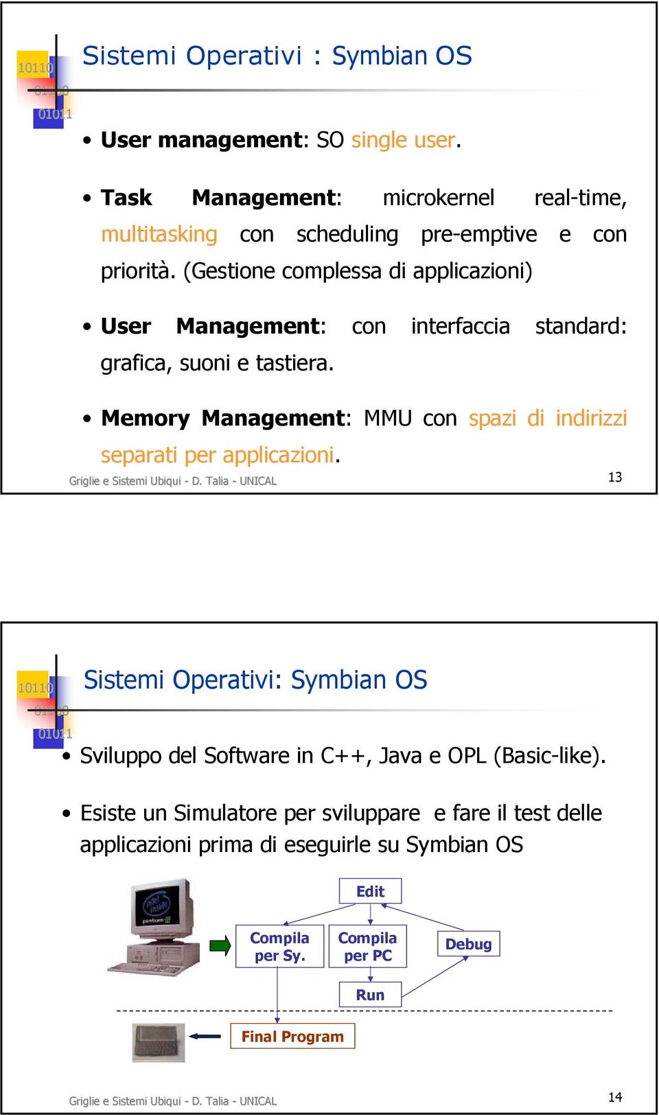 Memory Management: MMU con spazi di indirizzi separati per applicazioni. Griglie e Sistemi Ubiqui - D.